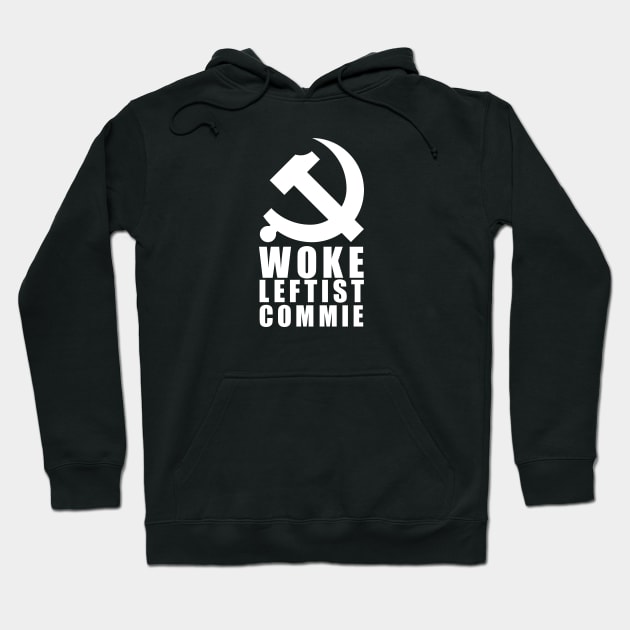 Woke Leftist Commie (with hammer and sickle) Hoodie by NickiPostsStuff